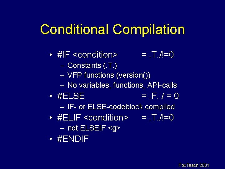 Conditional Compilation • #IF <condition> =. T. /!=0 – Constants (. T. ) –