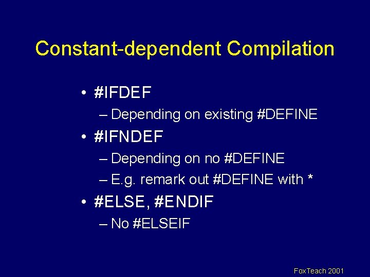 Constant-dependent Compilation • #IFDEF – Depending on existing #DEFINE • #IFNDEF – Depending on