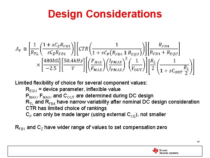 Design Considerations Limited flexibility of choice for several component values: REQU = device parameter,