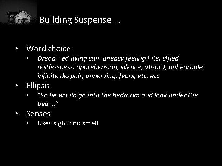 Building Suspense … • Word choice: • Dread, red dying sun, uneasy feeling intensified,