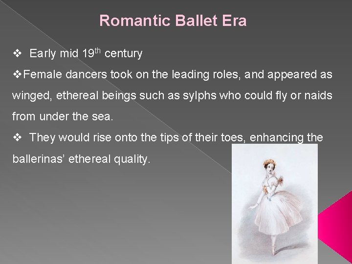 Romantic Ballet Era v Early mid 19 th century v. Female dancers took on