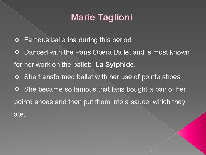 Marie Taglioni v Famous ballerina during this period. v Danced with the Paris Opera
