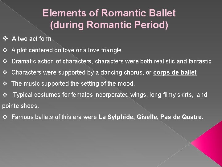 Elements of Romantic Ballet (during Romantic Period) v A two act form v A