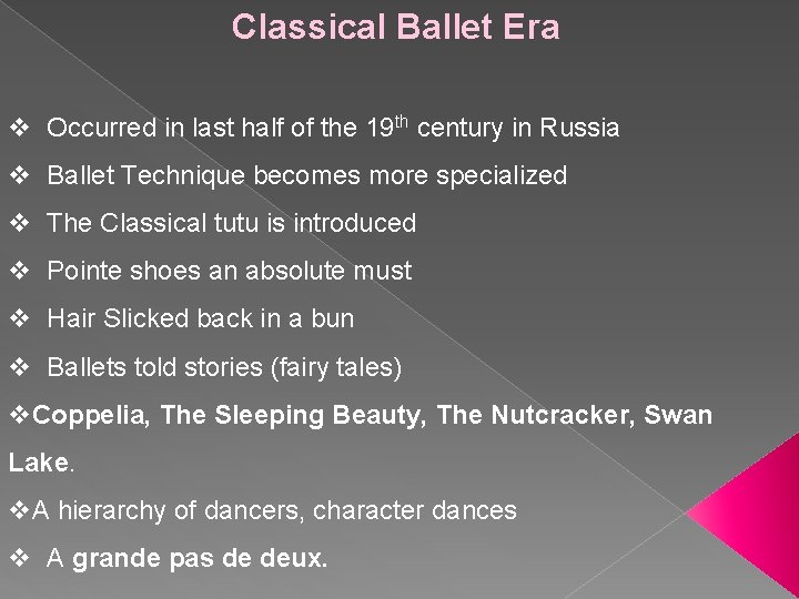 Classical Ballet Era v Occurred in last half of the 19 th century in