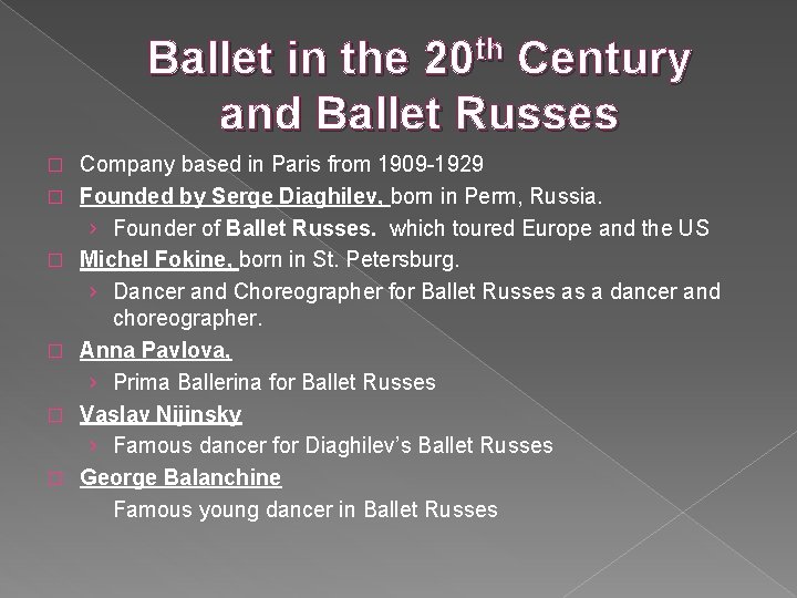 Ballet in the 20 th Century and Ballet Russes � � � Company based