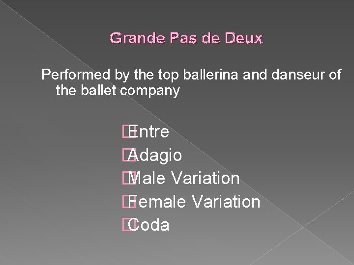 Grande Pas de Deux Performed by the top ballerina and danseur of the ballet
