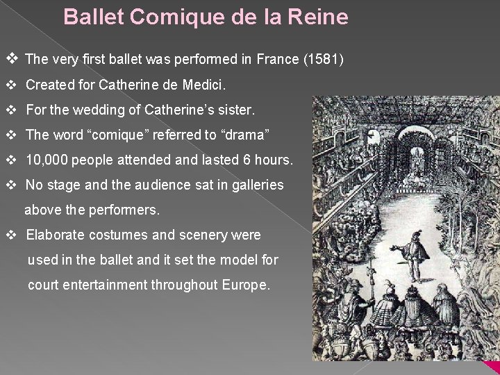 Ballet Comique de la Reine v The very first ballet was performed in France
