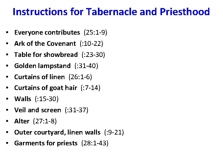 Instructions for Tabernacle and Priesthood • • • Everyone contributes (25: 1 -9) Ark