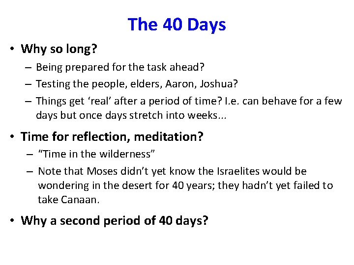 The 40 Days • Why so long? – Being prepared for the task ahead?