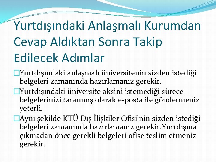 Yurtdışındaki Anlaşmalı Kurumdan Cevap Aldıktan Sonra Takip Edilecek Adımlar �Yurtdışındaki anlaşmalı üniversitenin sizden istediği