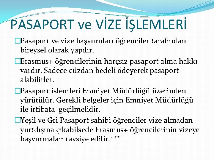 PASAPORT ve VİZE İŞLEMLERİ �Pasaport ve vize başvuruları öğrenciler tarafından bireysel olarak yapılır. �Erasmus+