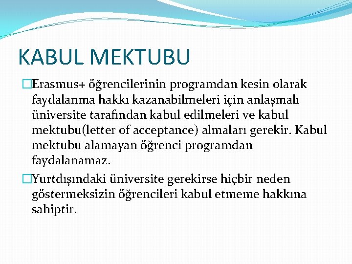 KABUL MEKTUBU �Erasmus+ öğrencilerinin programdan kesin olarak faydalanma hakkı kazanabilmeleri için anlaşmalı üniversite tarafından