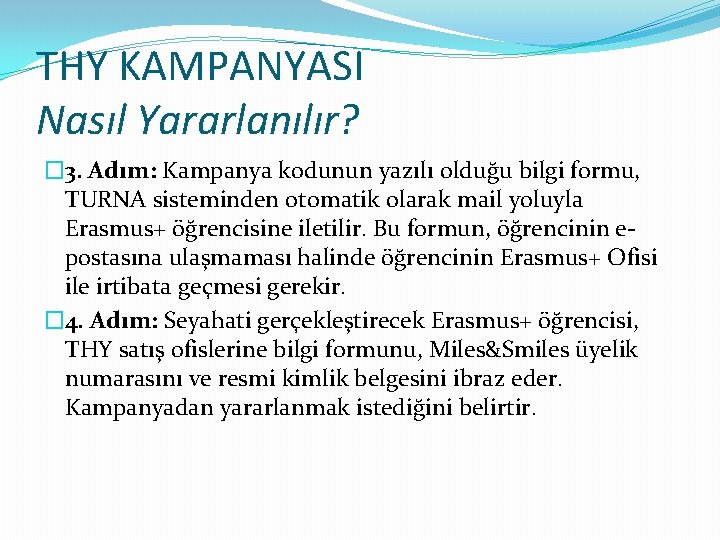 THY KAMPANYASI Nasıl Yararlanılır? � 3. Adım: Kampanya kodunun yazılı olduğu bilgi formu, TURNA