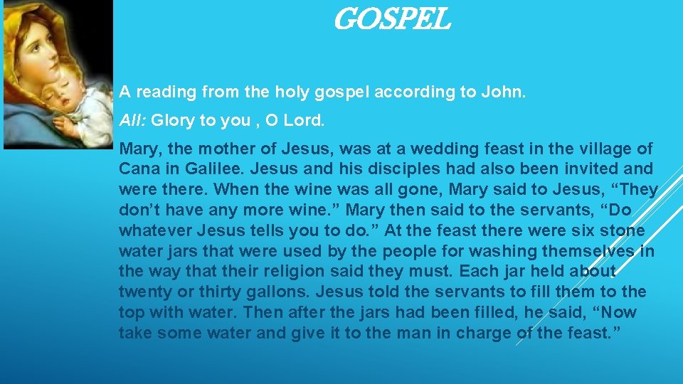 GOSPEL A reading from the holy gospel according to John. All: Glory to you