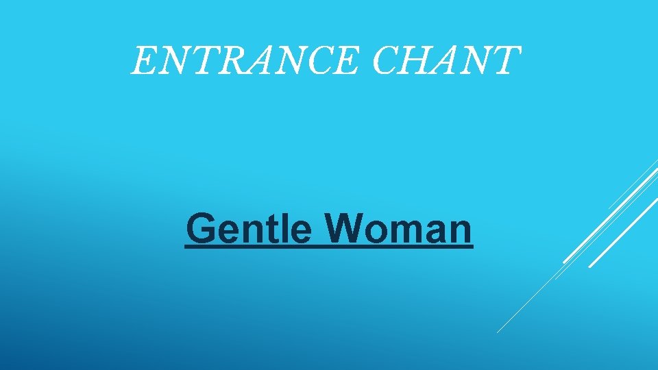 ENTRANCE CHANT Gentle Woman 