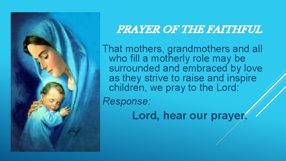 PRAYER OF THE FAITHFUL That mothers, grandmothers and all who fill a motherly role