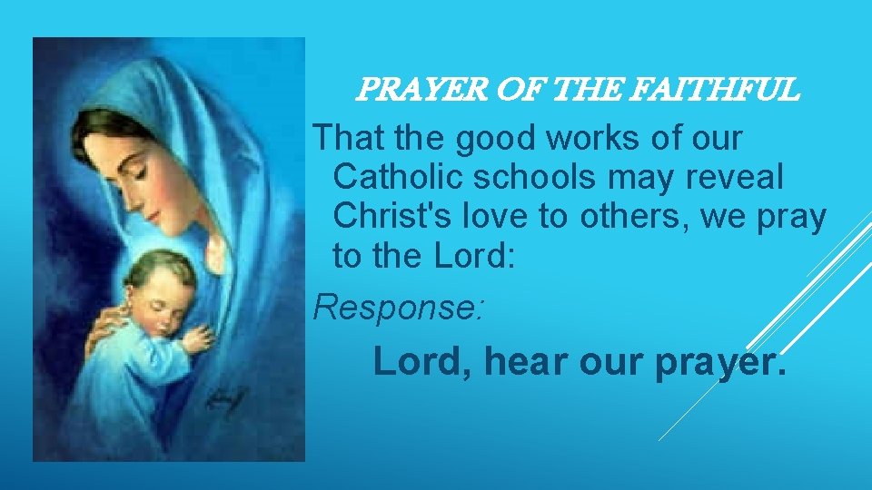 PRAYER OF THE FAITHFUL That the good works of our Catholic schools may reveal