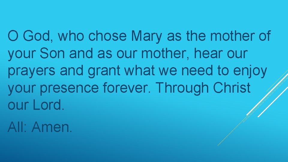 O God, who chose Mary as the mother of your Son and as our