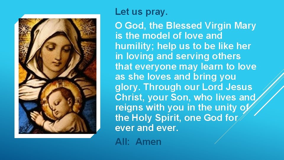 Let us pray. O God, the Blessed Virgin Mary is the model of love