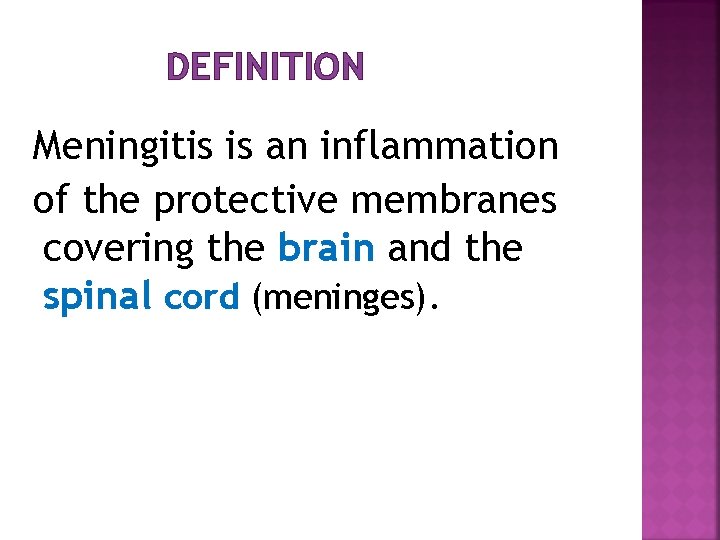 DEFINITION Meningitis is an inflammation of the protective membranes covering the brain and the