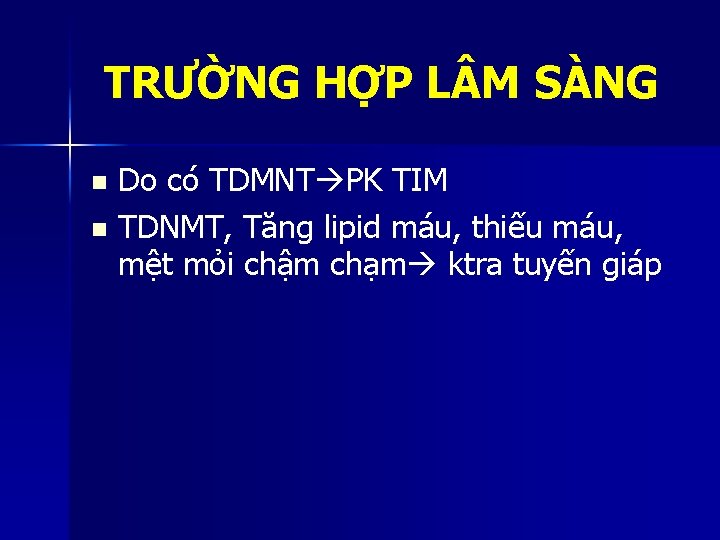 TRƯỜNG HỢP L M SÀNG Do có TDMNT PK TIM n TDNMT, Tăng lipid