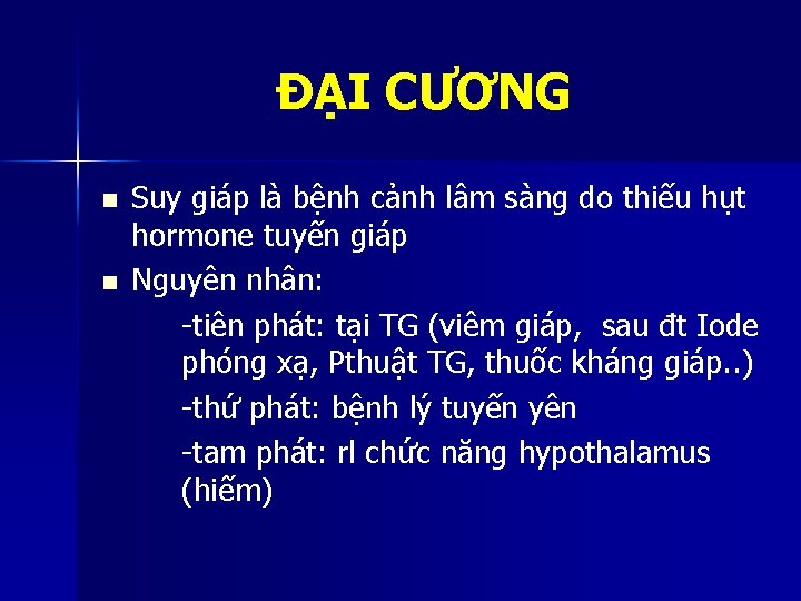 ĐẠI CƯƠNG n n Suy giáp là bệnh cảnh lâm sàng do thiếu hụt