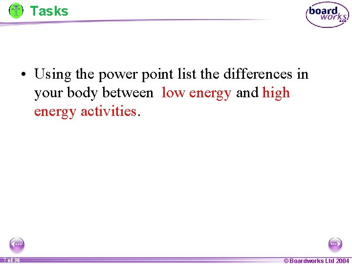 Tasks • Using the power point list the differences in your body between low
