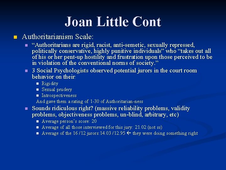 Joan Little Cont n Authoritarianism Scale: n n “Authoritarians are rigid, racist, anti-semetic, sexually