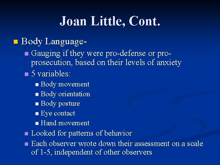 Joan Little, Cont. n Body Language. Gauging if they were pro-defense or proprosecution, based