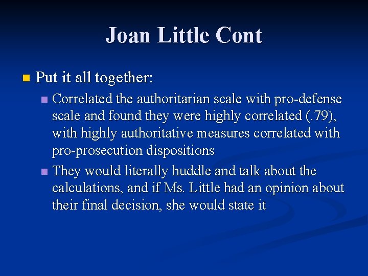 Joan Little Cont n Put it all together: Correlated the authoritarian scale with pro-defense