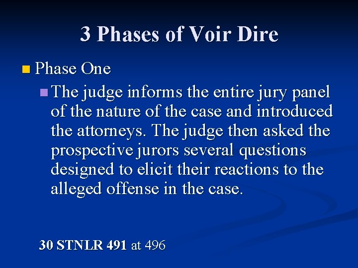 3 Phases of Voir Dire n Phase One n The judge informs the entire