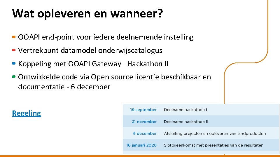 Wat opleveren en wanneer? OOAPI end-point voor iedere deelnemende instelling Vertrekpunt datamodel onderwijscatalogus Koppeling