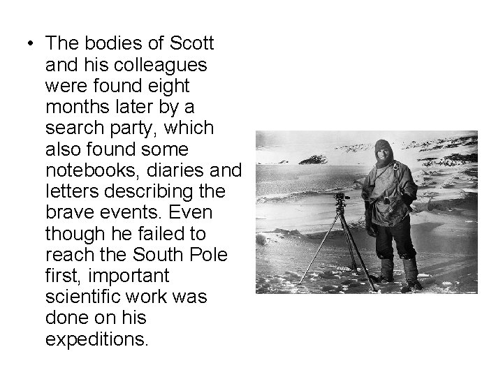  • The bodies of Scott and his colleagues were found eight months later