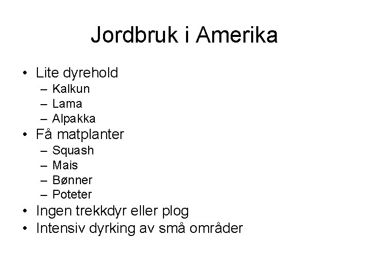 Jordbruk i Amerika • Lite dyrehold – Kalkun – Lama – Alpakka • Få