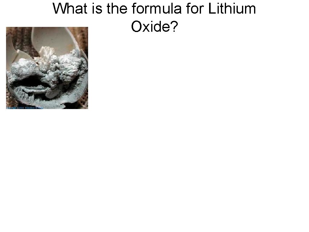 What is the formula for Lithium Oxide? 