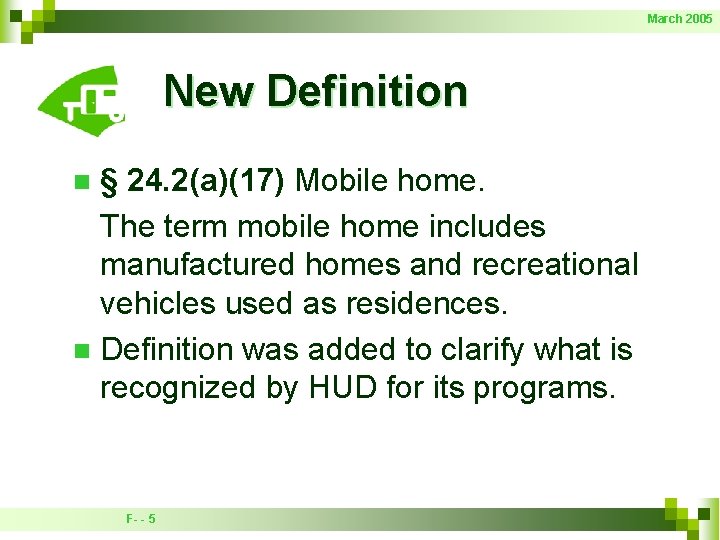 March 2005 New Definition § 24. 2(a)(17) Mobile home. The term mobile home includes