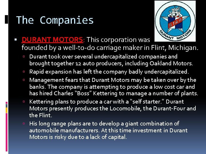 The Companies DURANT MOTORS: This corporation was founded by a well-to-do carriage maker in