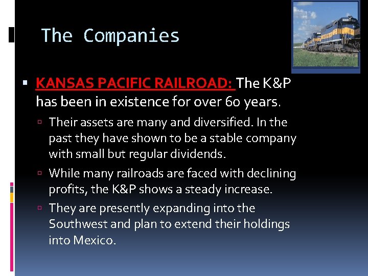 The Companies KANSAS PACIFIC RAILROAD: The K&P has been in existence for over 60