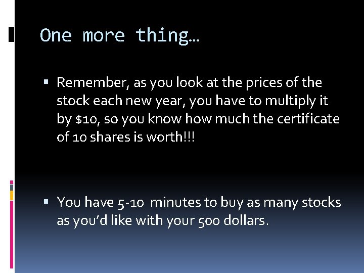 One more thing… Remember, as you look at the prices of the stock each