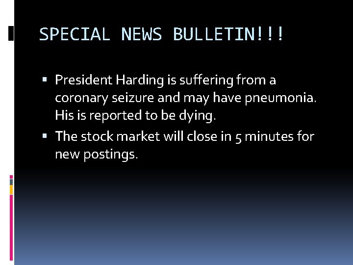 SPECIAL NEWS BULLETIN!!! President Harding is suffering from a coronary seizure and may have
