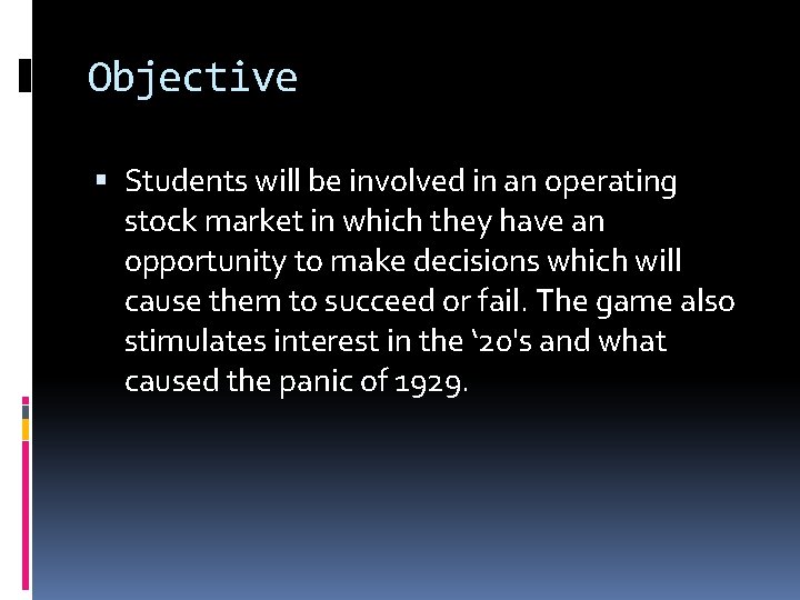 Objective Students will be involved in an operating stock market in which they have