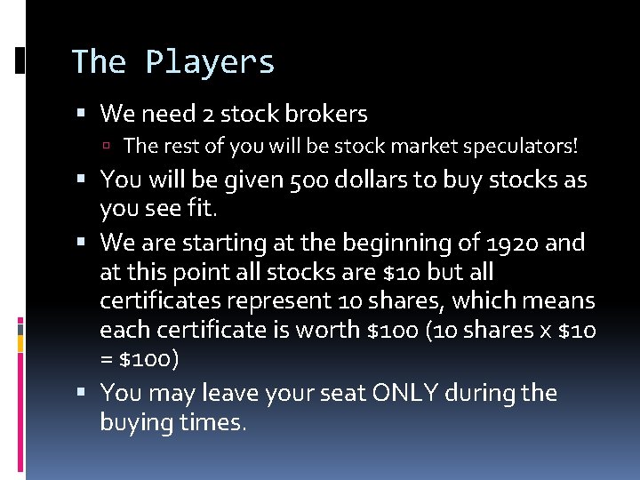 The Players We need 2 stock brokers The rest of you will be stock