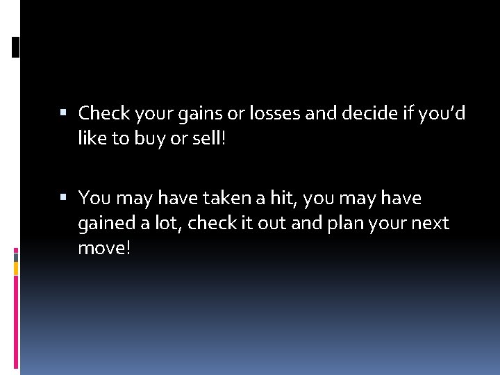  Check your gains or losses and decide if you’d like to buy or