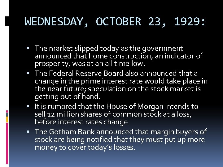 WEDNESDAY, OCTOBER 23, 1929: The market slipped today as the government announced that home