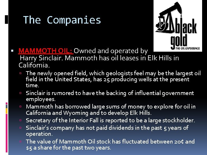 The Companies MAMMOTH OIL: Owned and operated by Harry Sinclair. Mammoth has oil leases
