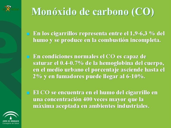 Monóxido de carbono (CO) n En los cigarrillos representa entre el 1, 9 -6,