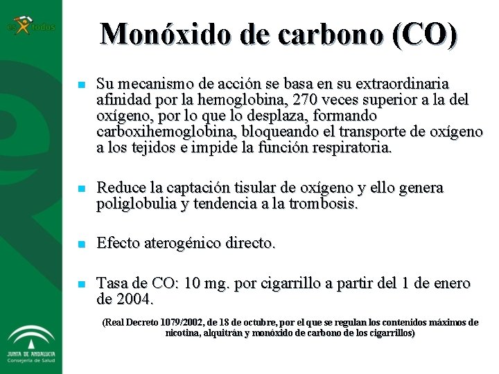 Monóxido de carbono (CO) n Su mecanismo de acción se basa en su extraordinaria