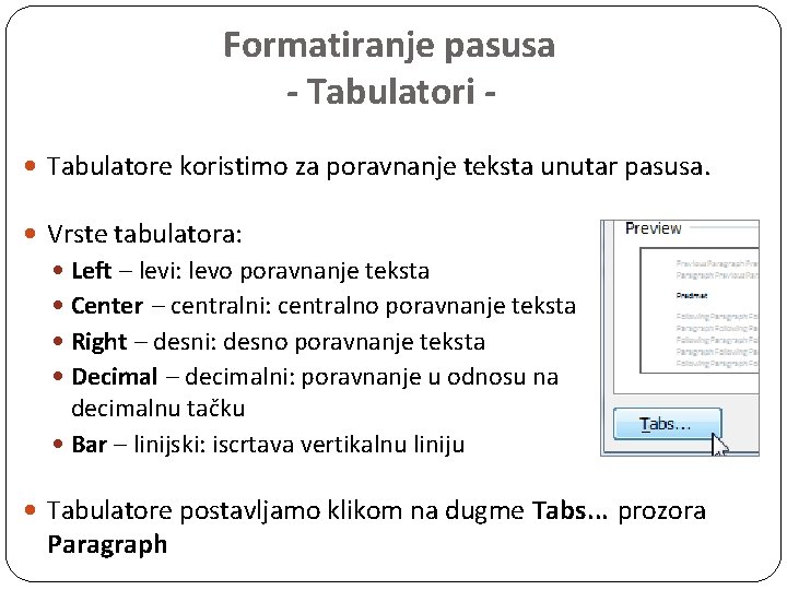 Formatiranje pasusa - Tabulatori Tabulatore koristimo za poravnanje teksta unutar pasusa. Vrste tabulatora: Left