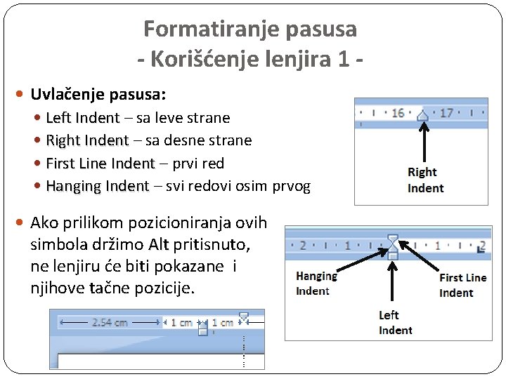 Formatiranje pasusa - Korišćenje lenjira 1 Uvlačenje pasusa: Left Indent – sa leve strane