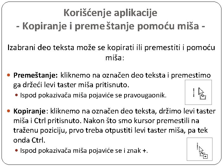 Korišćenje aplikacije - Kopiranje i preme štanje pomoću miša Izabrani deo teksta može se